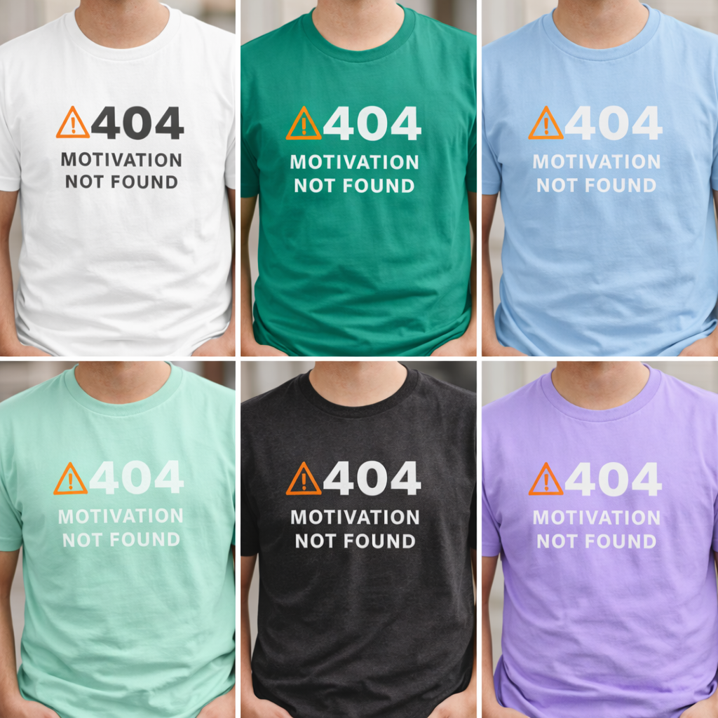 T-shirts with '404 Motivation Not Found' text in different colors.